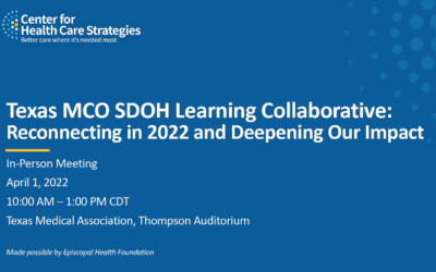 Texas MCO SDOH Learning Collaborative: Reconnecting in 2022 and Deepening Our Impact
